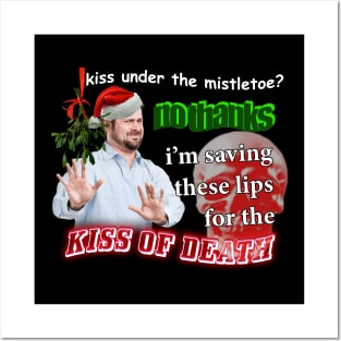 Kiss Under The Mistletoe? No Thanks I'm Saving These Lips For The Kiss Of Death Meme Posters and Art